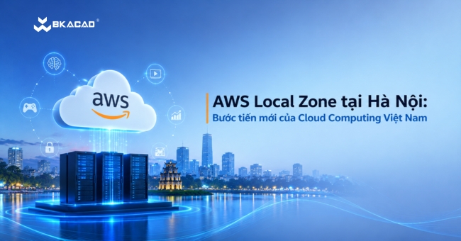 AWS ra mắt Local Zone tại Hà Nội: Bước tiến mới thúc đẩy Cloud Computing và chuyển đổi số tại Việt Nam
