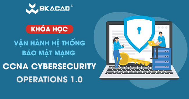 KHÓA HỌC VẬN HÀNH HỆ THỐNG BẢO MẬT MẠNG CCNA CYBERSECURITY OPERATIONS 1.0