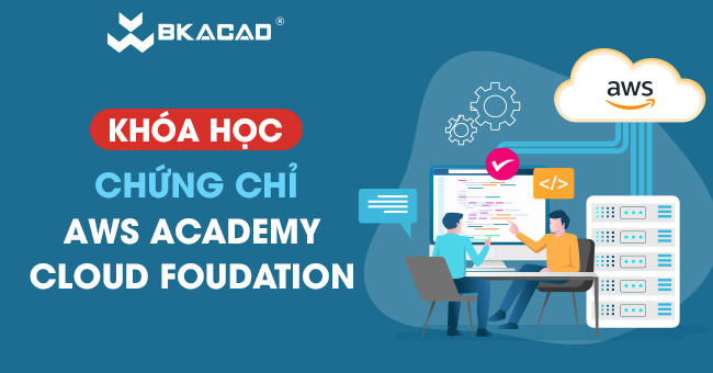 KHÓA HỌC CHỨNG CHỈ AWS ACADEMY CLOUD FOUNDATIONS