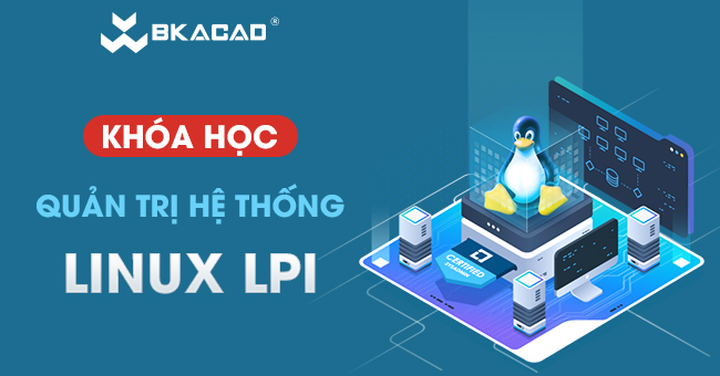 KHÓA HỌC QUẢN TRỊ HỆ THỐNG VỚI LINUX LPI