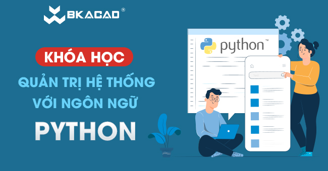 KHÓA HỌC QUẢN TRỊ HỆ THỐNG VỚI NGÔN NGỮ PYTHON