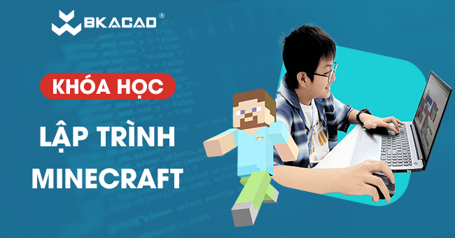 KHÓA HỌC LẬP TRÌNH 3D VỚI MINECRAFT CHO TRẺ EM