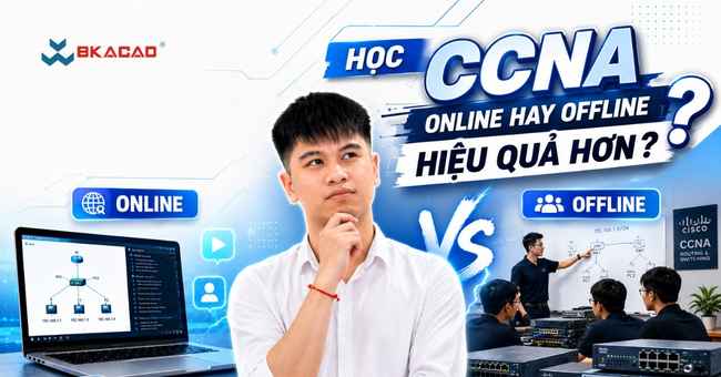 Học CCNA Online hay Offline Hiệu quả hơn?