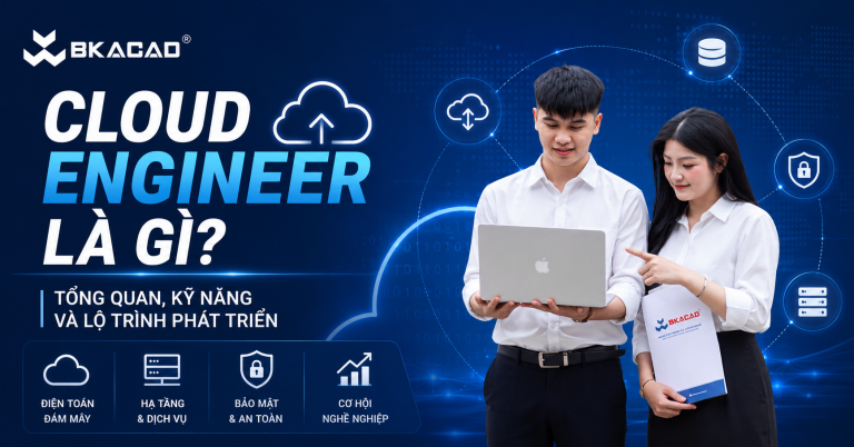 Cloud Engineer là gì? Vai trò, Kỹ năng, Chứng chỉ và Lộ trình phát triển từ Beginner