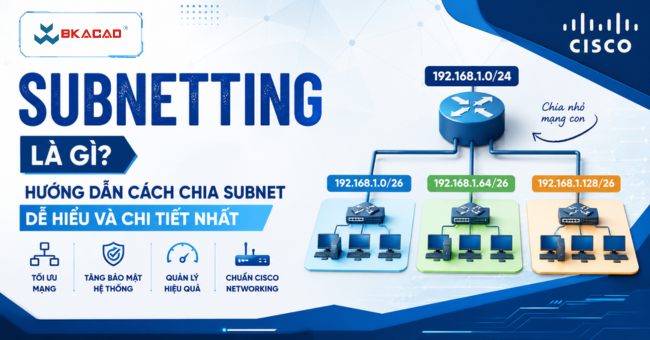 Subnetting là gì? Hướng dẫn cách chia Subnet dễ hiểu và chi tiết nhất