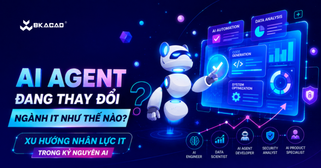 AI Agent đang thay đổi ngành IT như thế nào? Xu hướng nhân lực IT trong kỷ nguyên AI