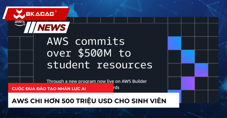 AWS đầu tư hơn 500 triệu USD đào tạo sinh viên: Cuộc đua nhân lực AI bước sang giai đoạn mới