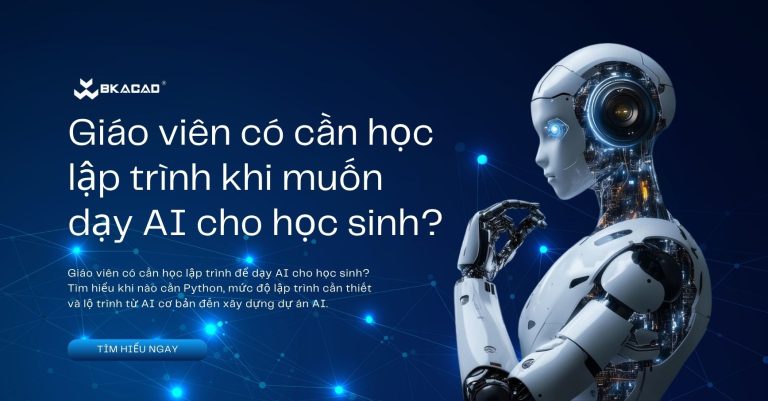 Giáo viên có cần học lập trình khi muốn dạy AI cho học sinh?