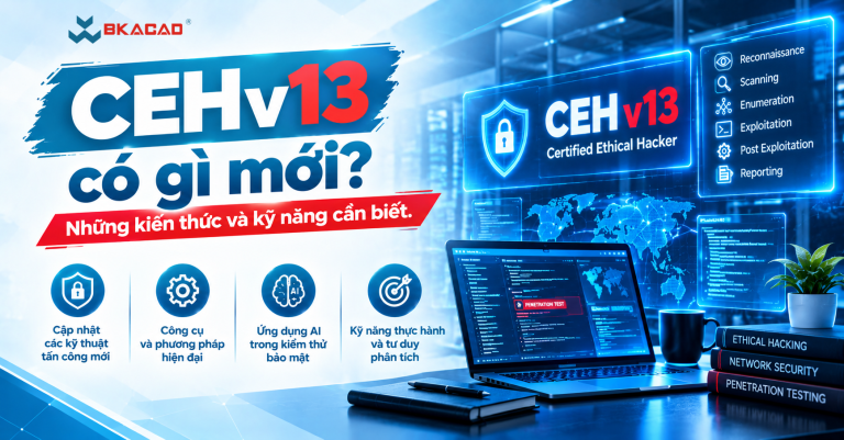 CEHv13 có gì mới? Những kiến thức và kỹ năng cần biết