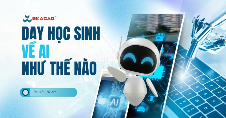 Dạy học sinh về AI như thế nào? Những kiến thức giáo viên cần chuẩn bị